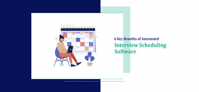 6 Key Benefits of Automated Interview Scheduling Software 